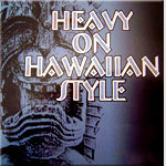 Heavy on Hawaiian Style